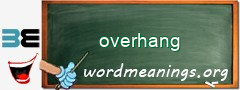 WordMeaning blackboard for overhang